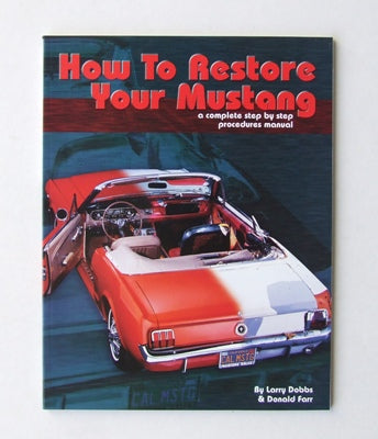 HOW TO RESTORE YOUR MUSTANG HOW TO RESTORE YOUR MUSTANG
